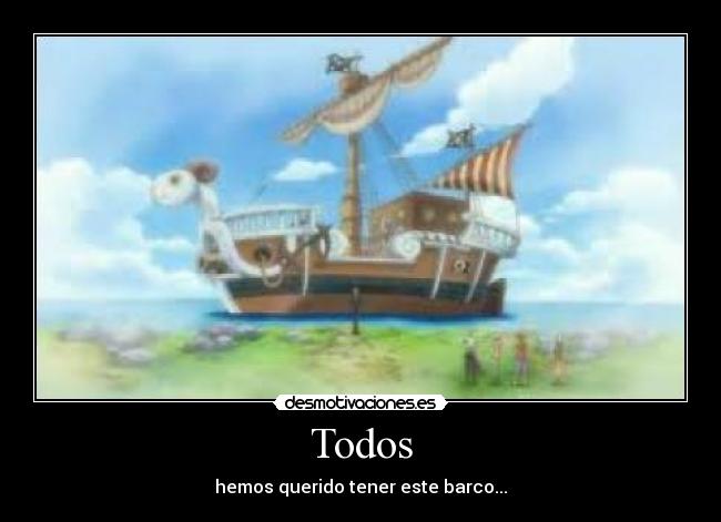 Todos - hemos querido tener este barco...