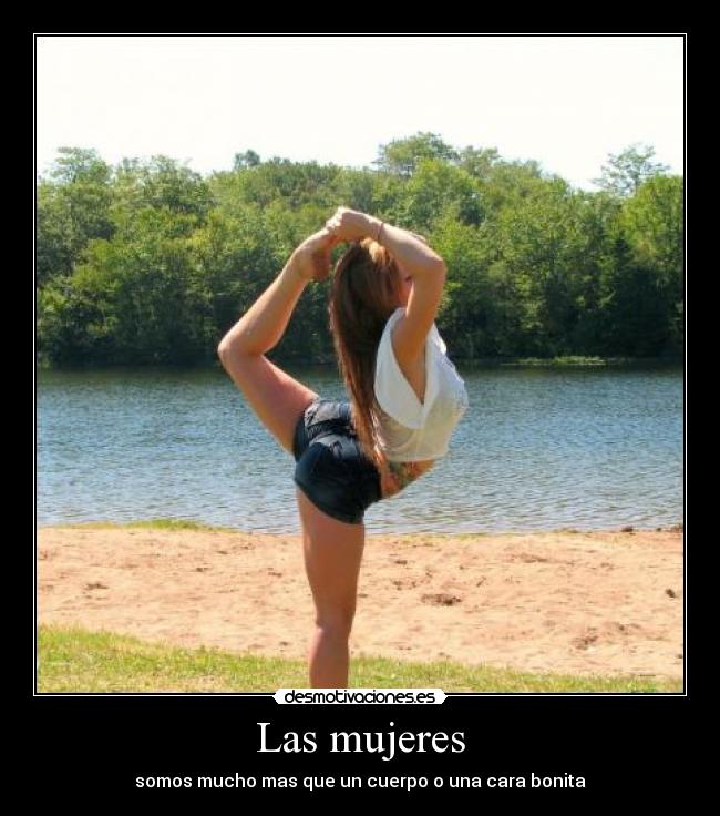 Las mujeres - somos mucho mas que un cuerpo o una cara bonita