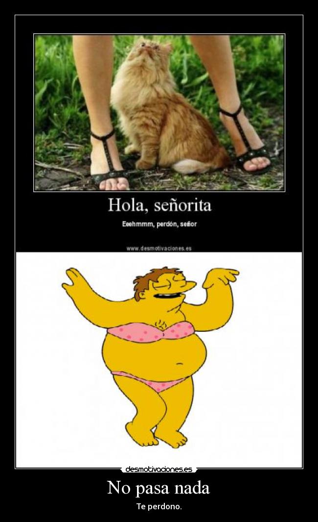 No pasa nada - Te perdono.