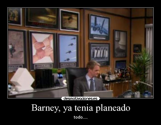 Barney, ya tenia planeado - 