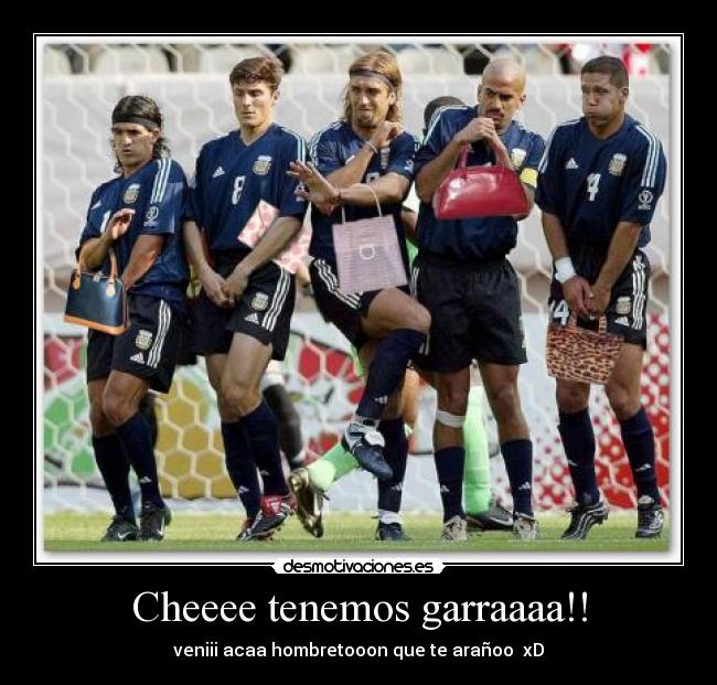 Cheeee tenemos garraaaa!! -