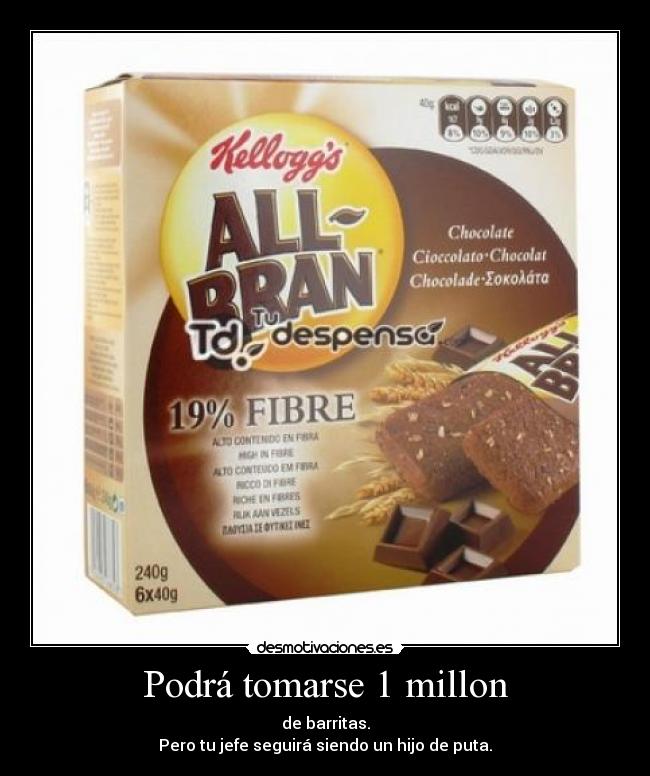 Podrá tomarse 1 millon - de barritas.
Pero tu jefe seguirá siendo un hijo de puta.