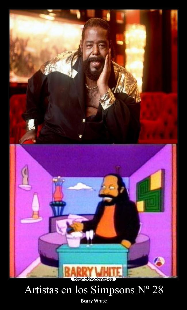 carteles simpsons artistas los simpsons barry white jodeteyespera clan troll desmotivaciones