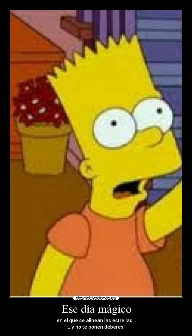 Ese día mágico - en el que se alinean las estrellas...
...y no te ponen deberes!