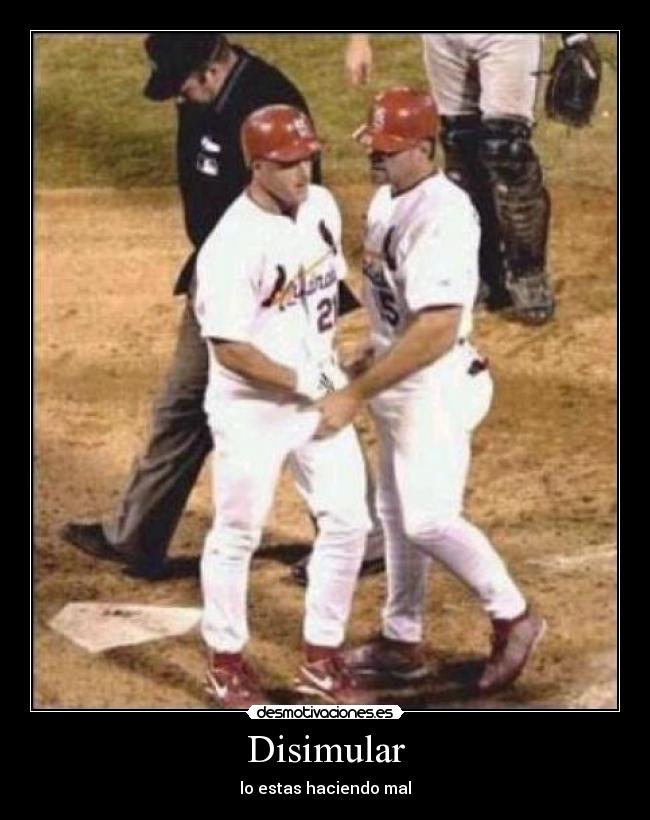 Disimular - lo estas haciendo mal