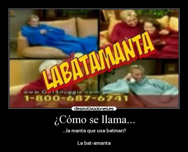 ¿Cómo se llama... - ...la manta que usa batman?

La bat-amanta