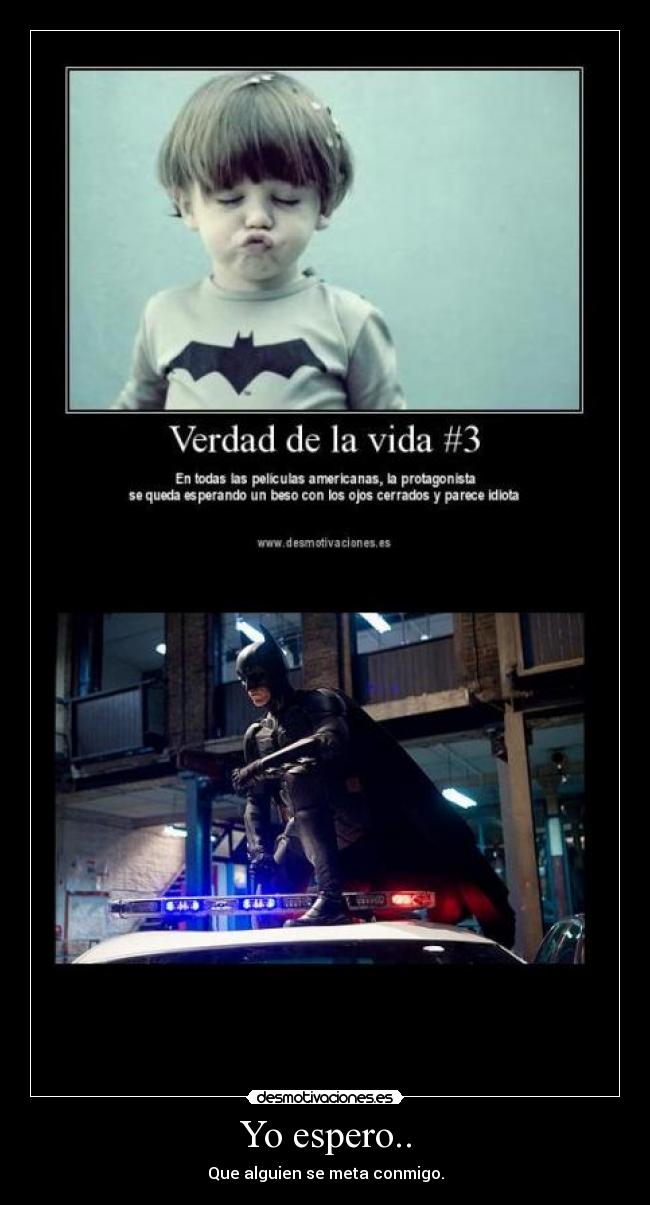 Yo espero.. - Que alguien se meta conmigo.