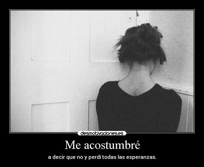 Me acostumbré -