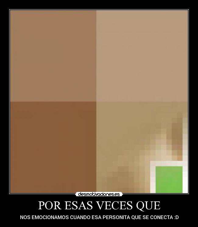 POR ESAS VECES QUE - NOS EMOCIONAMOS CUANDO ESA PERSONITA QUE SE CONECTA :D