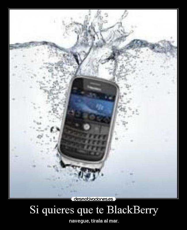 Si quieres que te BlackBerry - 