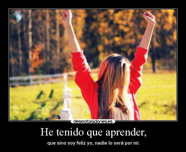 He tenido que aprender, - 