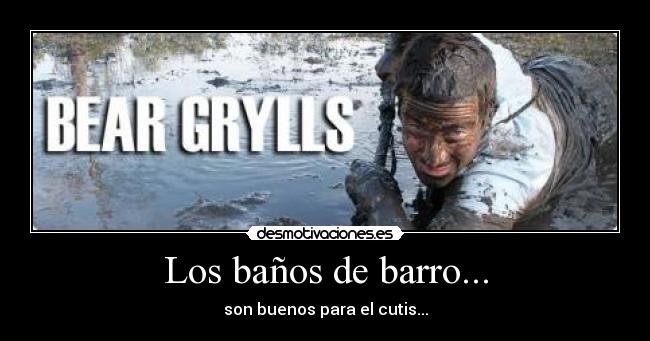 Los baños de barro… | Desmotivaciones