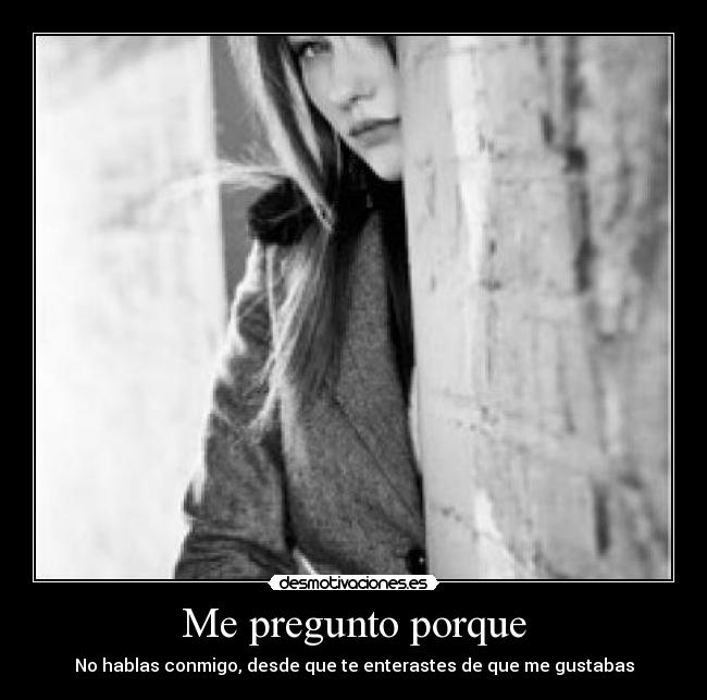Me pregunto porque -