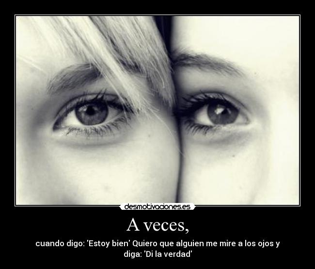A veces, -