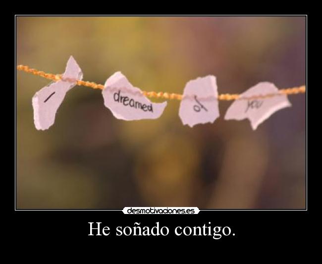 He soñado contigo. - 