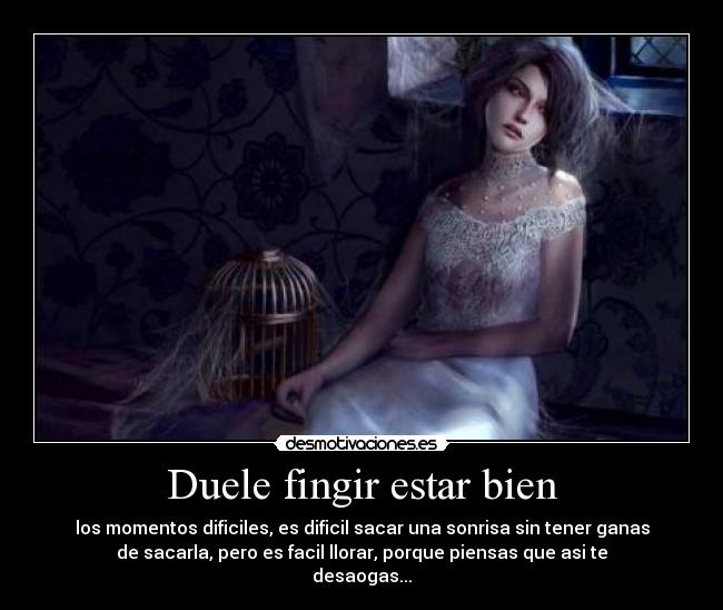 Duele fingir estar bien -
