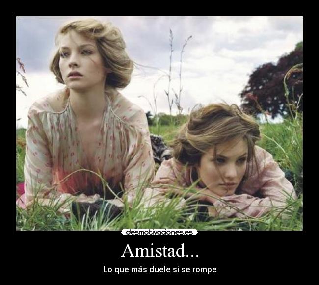 Amistad... - Lo que más duele si se rompe