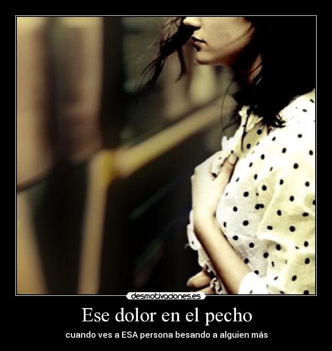 Ese dolor en el pecho - 