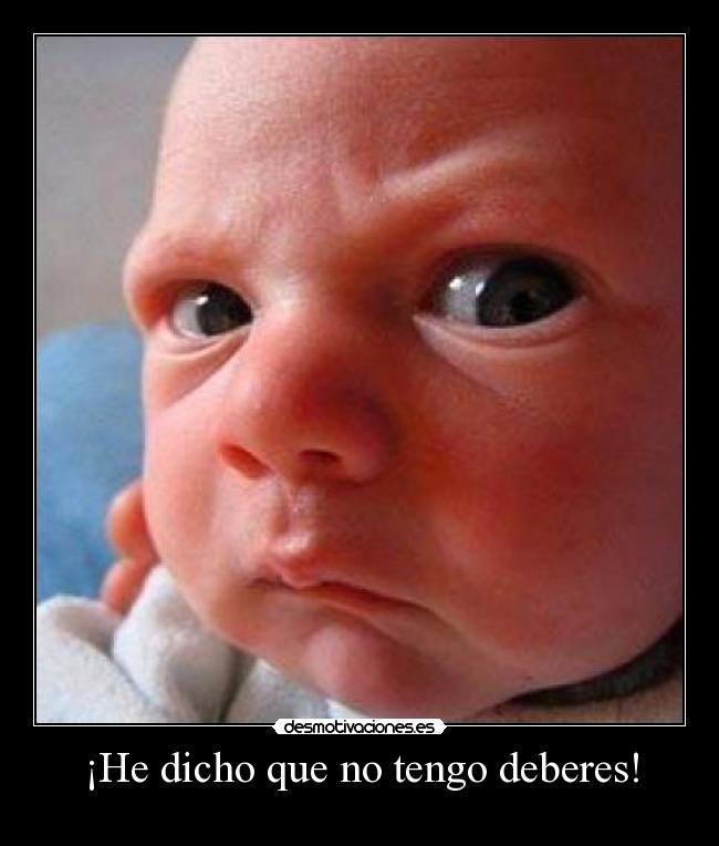 ¡He dicho que no tengo deberes! - 