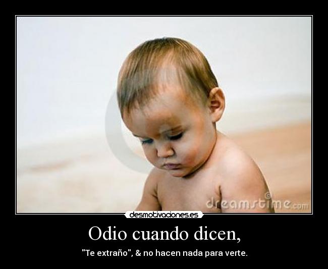 Odio cuando dicen, -