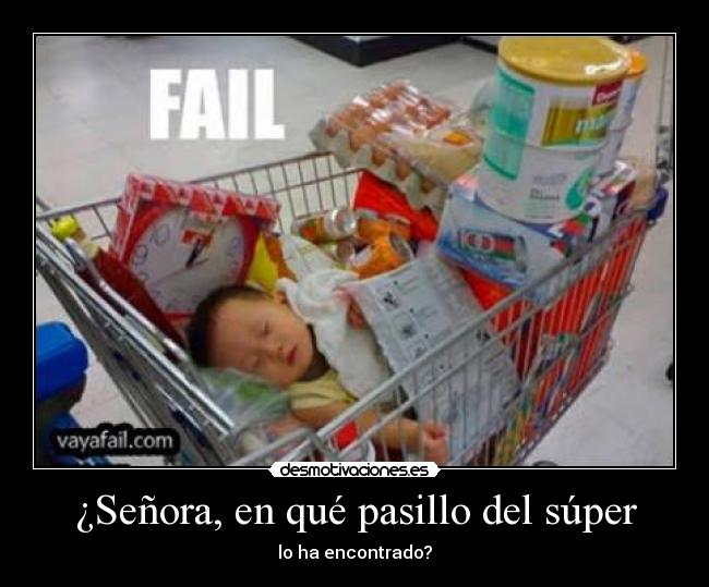 ¿Señora, en qué pasillo del súper - lo ha encontrado?