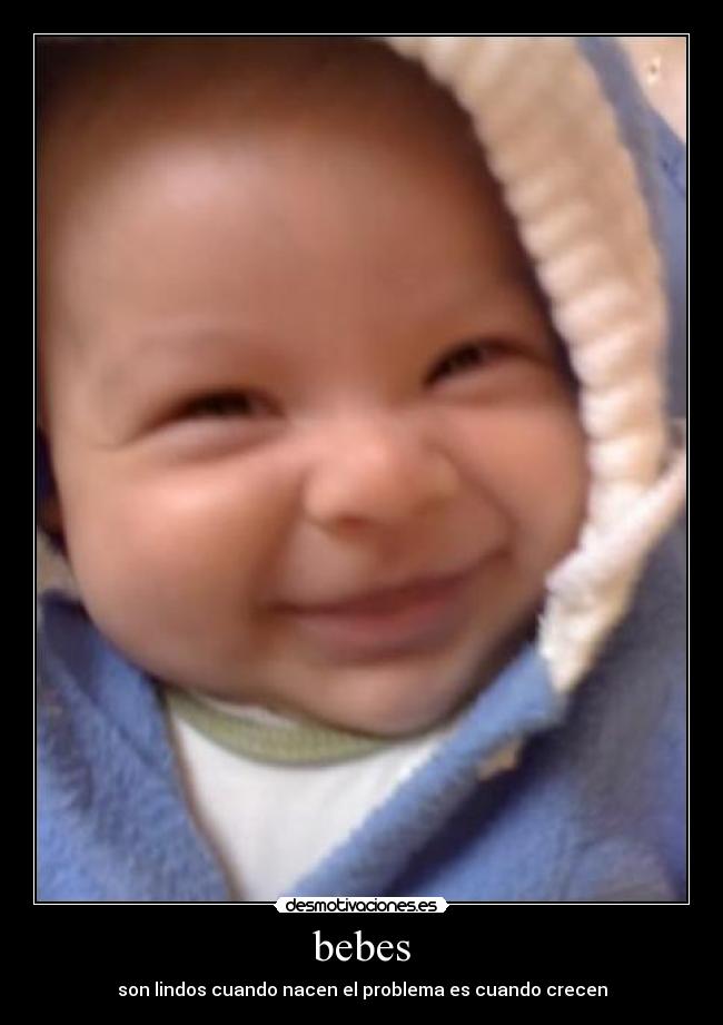 bebes - son lindos cuando nacen el problema es cuando crecen