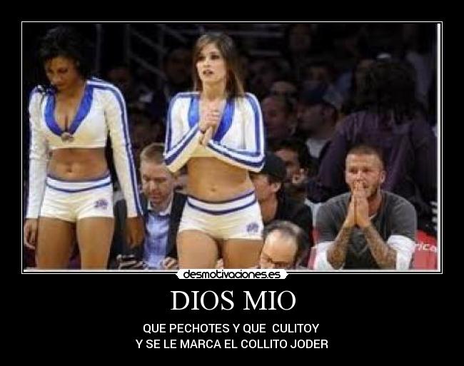 DIOS MIO - QUE PECHOTES Y QUE CULITOY
Y SE LE MARCA EL COLLITO JODER