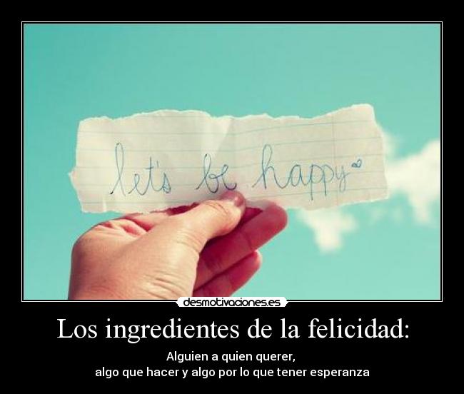 Los ingredientes de la felicidad: - 