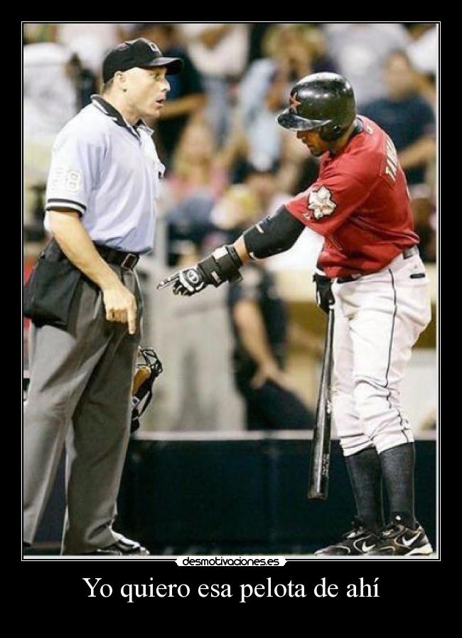 Yo quiero esa pelota de ahí -