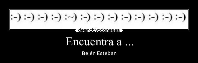 Encuentra a ... - Belén Esteban