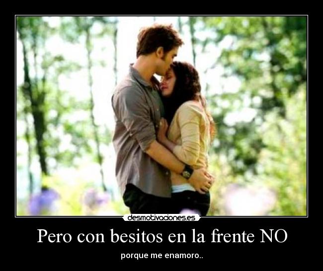 Pero con besitos en la frente NO - 