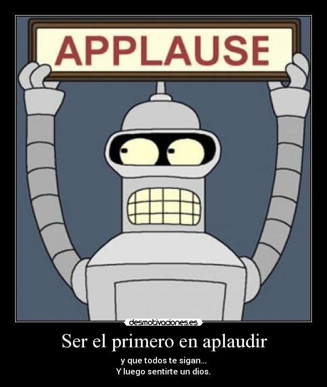 Ser el primero en aplaudir -