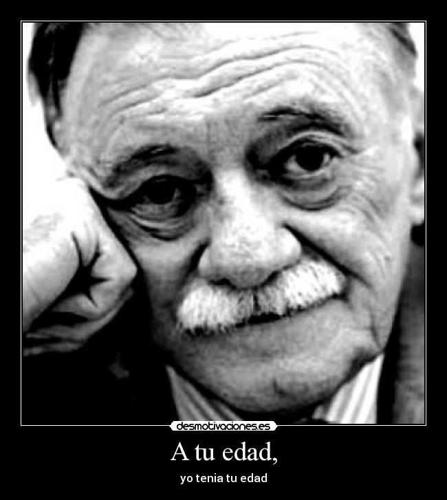 A tu edad, -