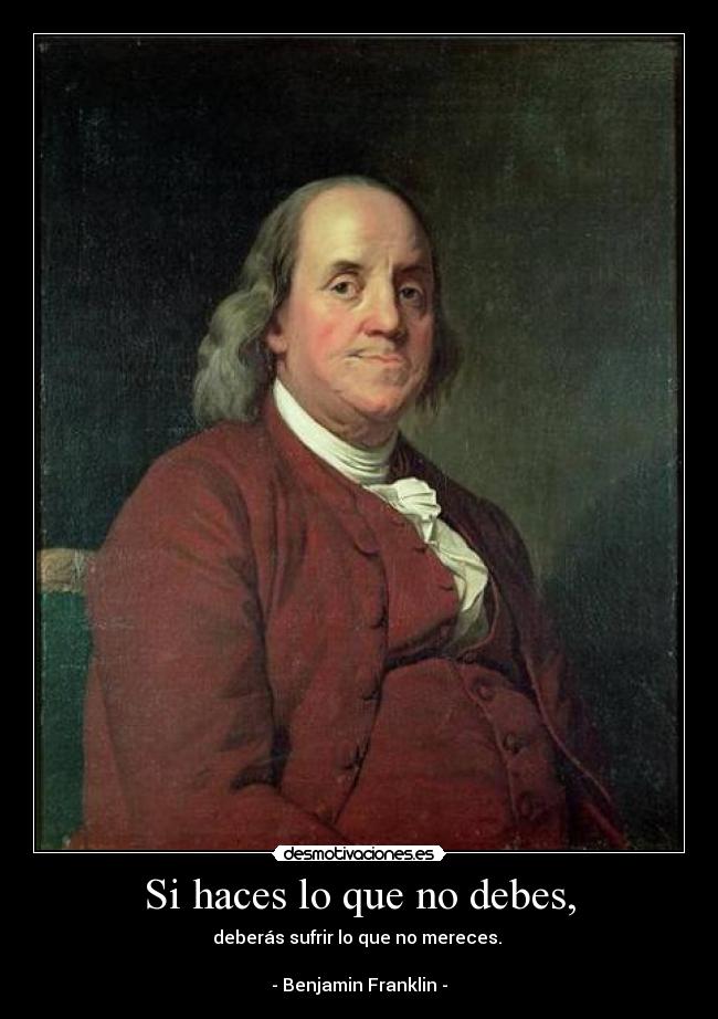 Si haces lo que no debes, -