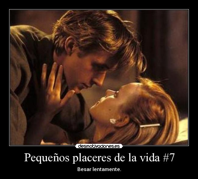 Pequeños placeres de la vida #7 -