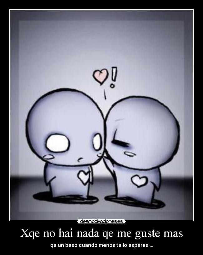 Xqe no hai nada qe me guste mas -