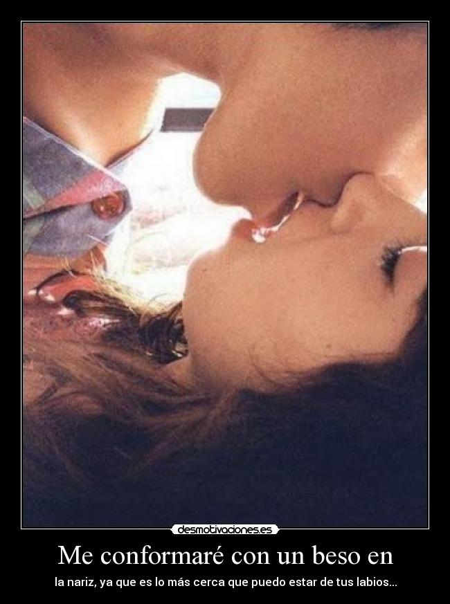 Me conformaré con un beso en - 