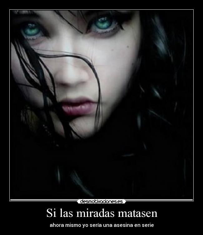 Si las miradas matasen - 