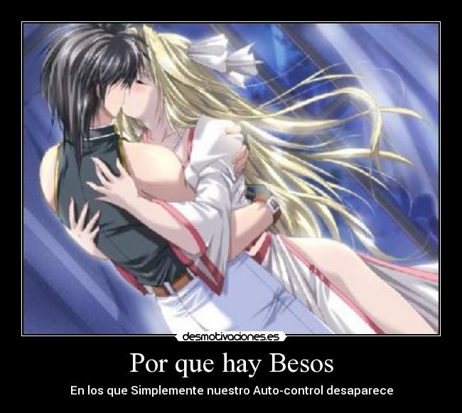 Por que hay Besos - En los que Simplemente nuestro Auto-control desaparece