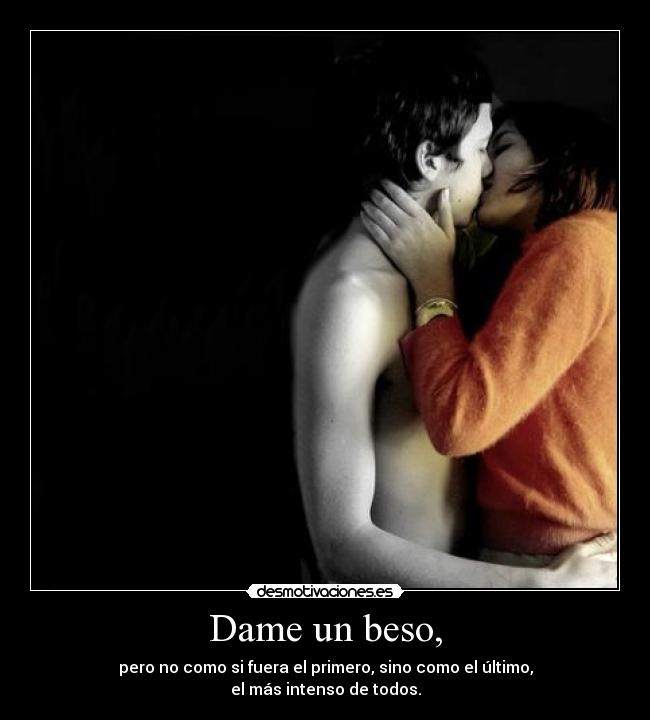 Dame un beso, - 