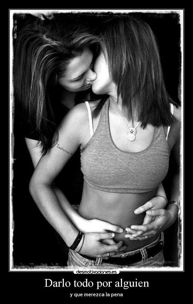 Darlo todo por alguien -