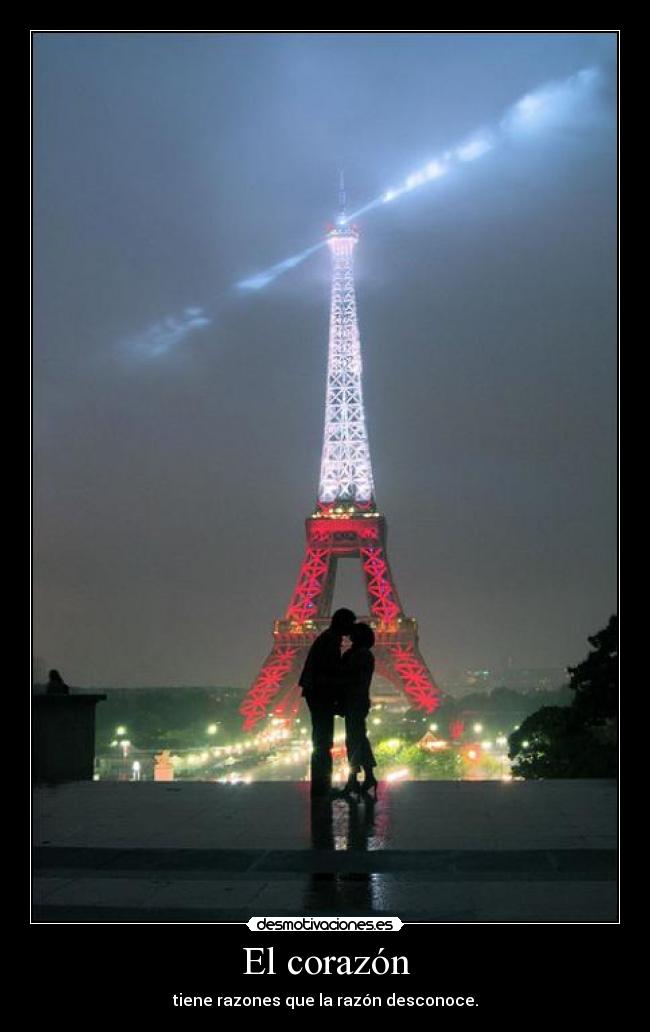 El corazón - tiene razones que la razón desconoce.