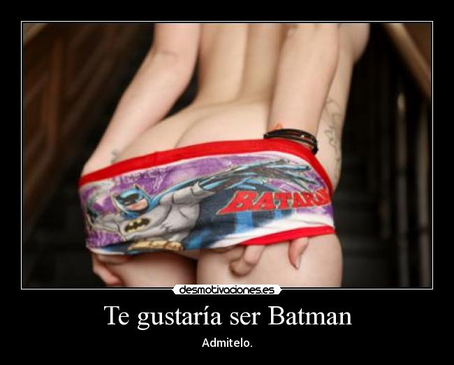 Te gustaría ser Batman -