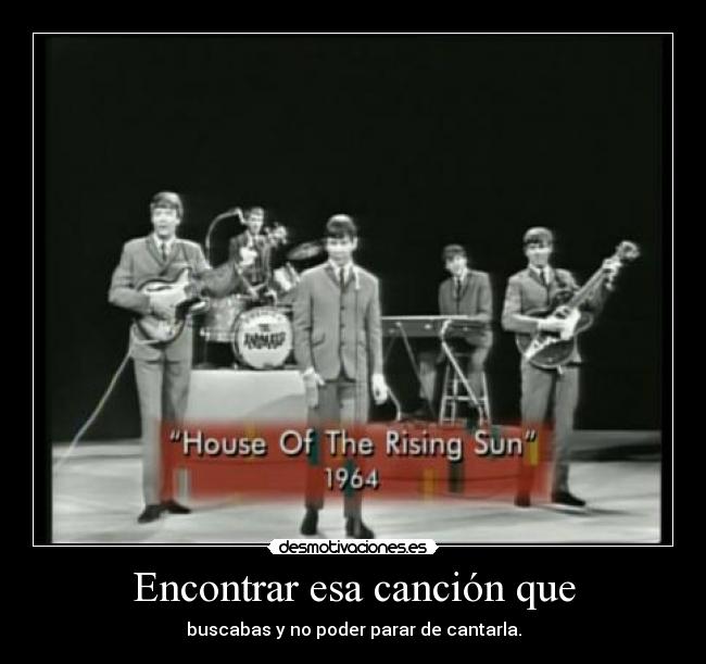 Encontrar esa canción que - buscabas y no poder parar de cantarla.