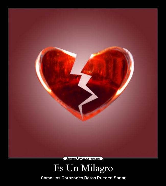 Es Un Milagro - Como Los Corazones Rotos Pueden Sanar