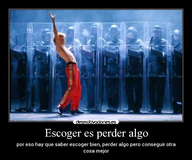 Escoger es perder algo -