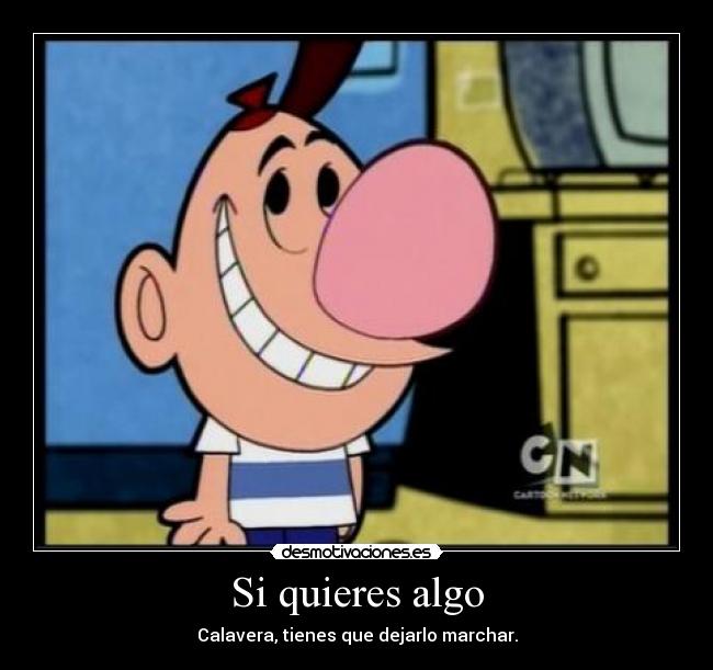 Si quieres algo - Calavera, tienes que dejarlo marchar.