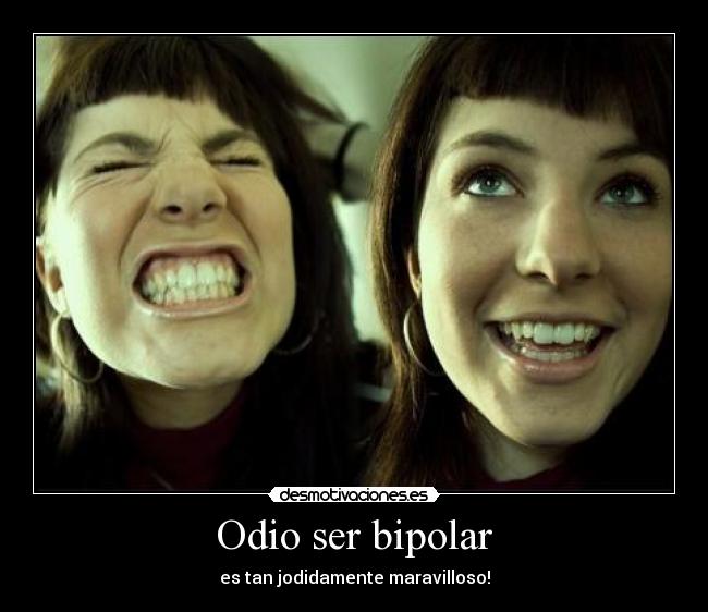 Odio ser bipolar -