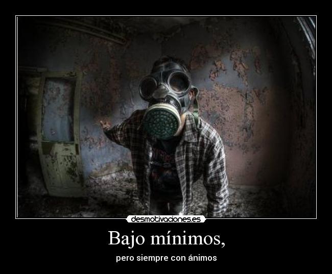 Bajo mínimos, - pero siempre con ánimos