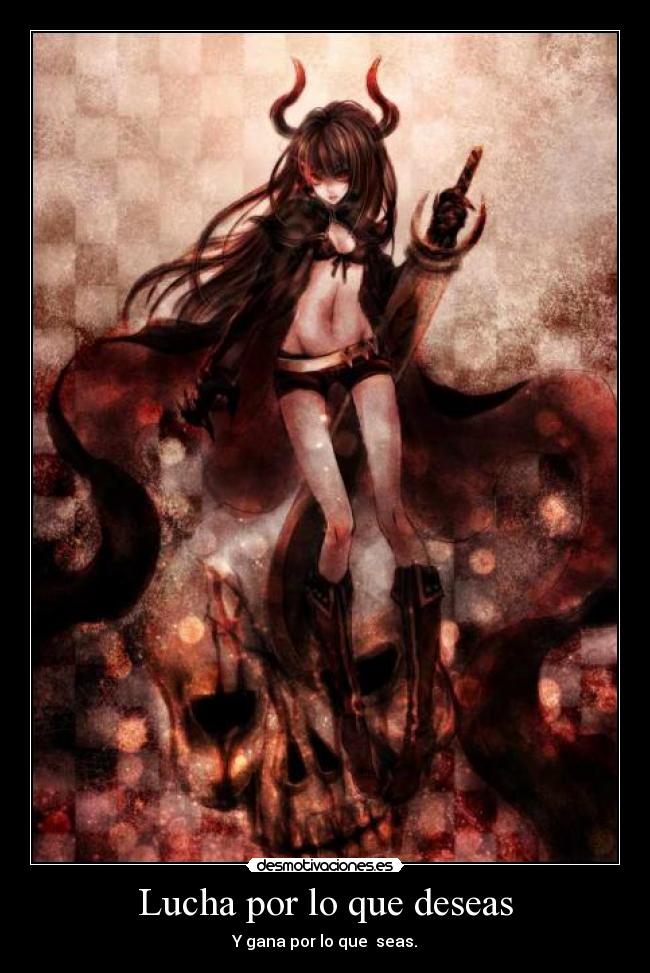 Lucha por lo que deseas -